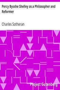 Percy Bysshe Shelley as a Philosopher and Reformer by Charles Sotheran