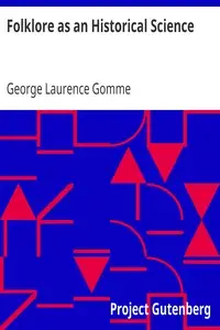 Folklore as an Historical Science by George Laurence Gomme