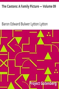 The Caxtons: A Family Picture — Volume 09 by Edward Bulwer Lytton Lytton