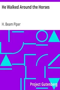 He Walked Around the Horses by H. Beam Piper