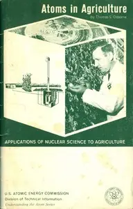 Atoms in Agriculture: Applications of Nuclear Science to Agriculture (Revised) by Thomas S. Osborne