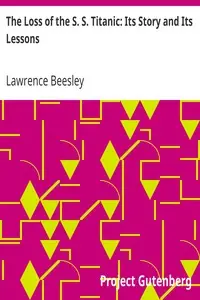 The Loss of the S. S. Titanic: Its Story and Its Lessons by Lawrence Beesley