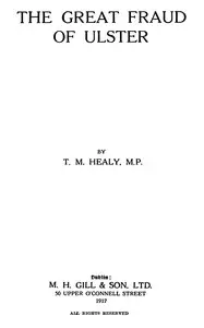 The great fraud of Ulster by T. M. (Timothy Michael) Healy