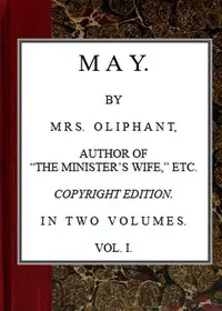 May; vol. I by Mrs. (Margaret) Oliphant