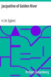 Jacqueline of Golden River by H. M. Egbert