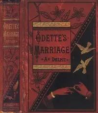 Odette's Marriage
A Novel, from the French of Albert Delpit, Translated from the 