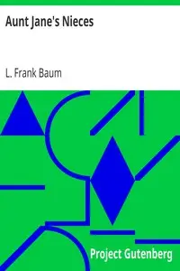 Aunt Jane's Nieces by L. Frank (Lyman Frank) Baum
