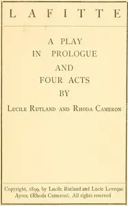 Lafitte, a play in prologue and four acts by Lucile Rutland
