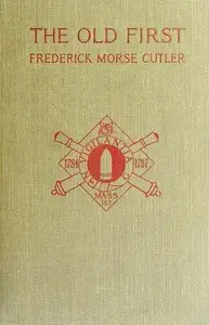 The Old First Massachusetts Coast Artillery in War and Peace by Frederick Morse Cutler