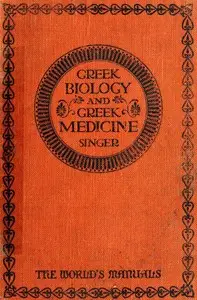 Greek Biology & Greek Medicine by Charles Singer