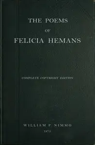 The Poems of Felicia Hemans by Mrs. Hemans