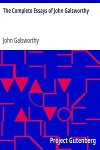 The Complete Essays of John Galsworthy by John Galsworthy