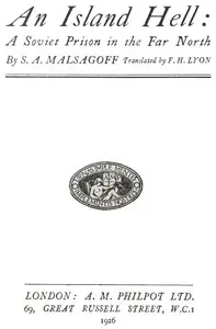 An island hell: A Soviet prison in the far north by S. A. (Sozerko Artaganovich) Malʹsagov