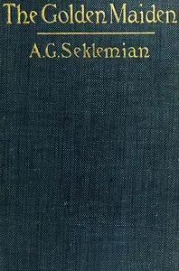 The Golden Maiden, and other folk tales and fairy stories told in Armenia by A. K. Seklemian