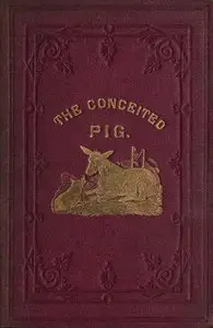 The Conceited Pig by Anonymous