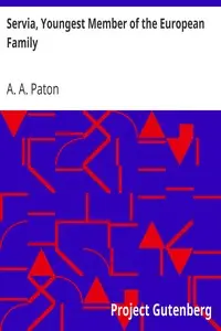 Servia, Youngest Member of the European Family
or, A Residence in Belgrade and Travels in the Highlands and Woodlands of the Interior, during the years 1843 and 1844. by A. A. (Andrew Archibald) Paton