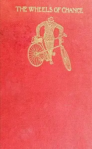 The Wheels of Chance: A Bicycling Idyll by H. G. Wells