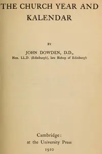 The Church Year and Kalendar by John Dowden
