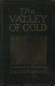 The Valley of Gold: A Tale of the Saskatchewan by David Howarth