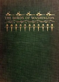 The Birds of Washington (Volume 1 of 2)
A complete, scientific and popular account of the 372 species of birds found in the state by William Leon Dawson