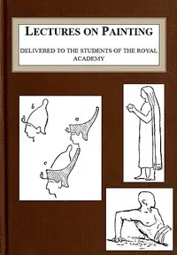 Lectures on Painting, Delivered to the Students of the Royal Acadamy by Edward Armitage