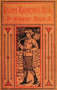 Ralph Raymond's Heir by Horatio Alger