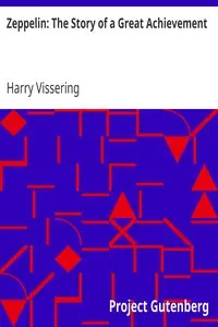 Zeppelin: The Story of a Great Achievement by Harry Vissering