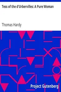 Tess of the d'Urbervilles: A Pure Woman by Thomas Hardy