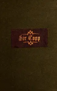 Sir Copp: A poem for the times, in six cantos by Thomas Clarke