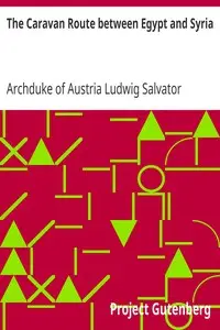 The Caravan Route between Egypt and Syria by Archduke of Austria Ludwig Salvator