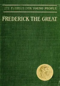 Frederick the Great and the Seven Years' War by Ferdinand Schrader