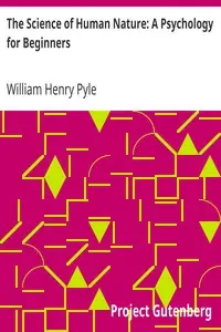 The Science of Human Nature: A Psychology for Beginners by William Henry Pyle