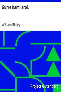 Gurre Kamilaroi,
or, Kamilaroi Sayings (1856) by William Ridley