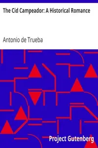 The Cid Campeador: A Historical Romance by Antonio de Trueba