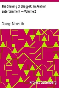 The Shaving of Shagpat; an Arabian entertainment β Volume 2 by George Meredith