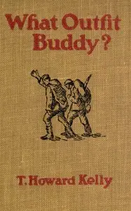 What Outfit, Buddy? by T. Howard (Thomas Howard) Kelly