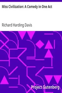 Miss Civilization: A Comedy in One Act by Richard Harding Davis