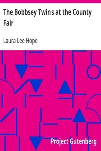 The Bobbsey Twins at the County Fair by Laura Lee Hope