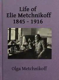 Life of Elie Metchnikoff, 1845-1916 by Olga Metchnikoff