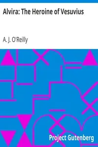 Alvira: The Heroine of Vesuvius by A. J. (Augustine J.) O'Reilly