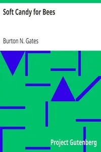 Soft Candy for Bees by Burton N. (Burton Noble) Gates
