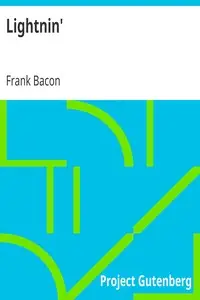 Lightnin'
After the Play of the Same Name by Winchell Smith and Frank Bacon by Frank Bacon