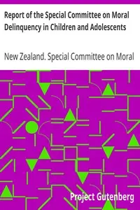 Report of the Special Committee on Moral Delinquency in Children and Adolescents by New Zealand. Special Committee on Moral Delinquency in Children and Adolescents