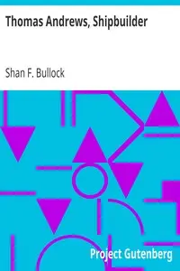 Thomas Andrews, Shipbuilder by Shan F. Bullock