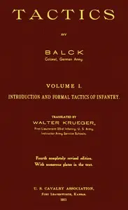 Tactics, Volume 1 (of 2). Introduction and Formal Tactics of Infantry by W. (William) Balck