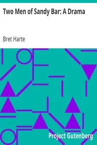 Two Men of Sandy Bar: A Drama by Bret Harte