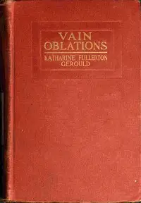 Vain oblations by Katharine Fullerton Gerould