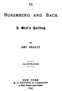 To Nuremberg and Back: A Girl's Holiday by Amy Neally