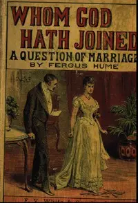 Whom God Hath Joined: A Question of Marriage by Fergus Hume