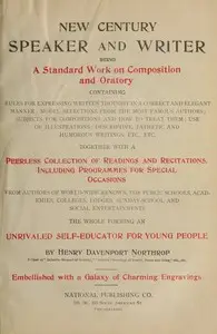New Century Speaker and Writer: Being a Standard Work on Composition and Oratory by Henry Davenport Northrop